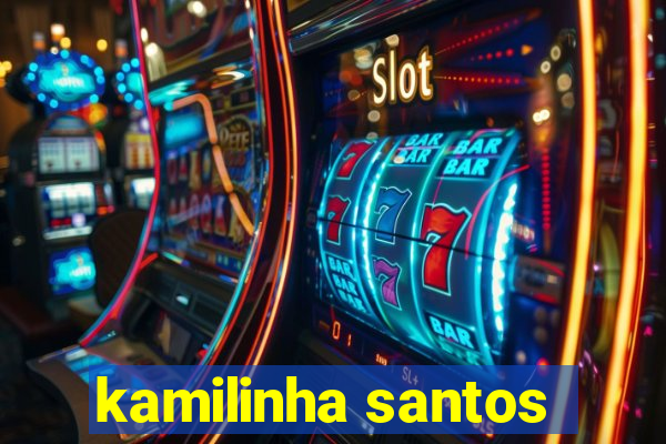kamilinha santos